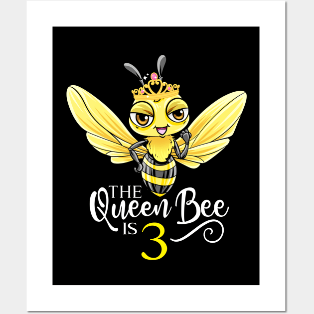 The Queen Bee Is 3 - 3rd Birthday Wall Art by BDAZ